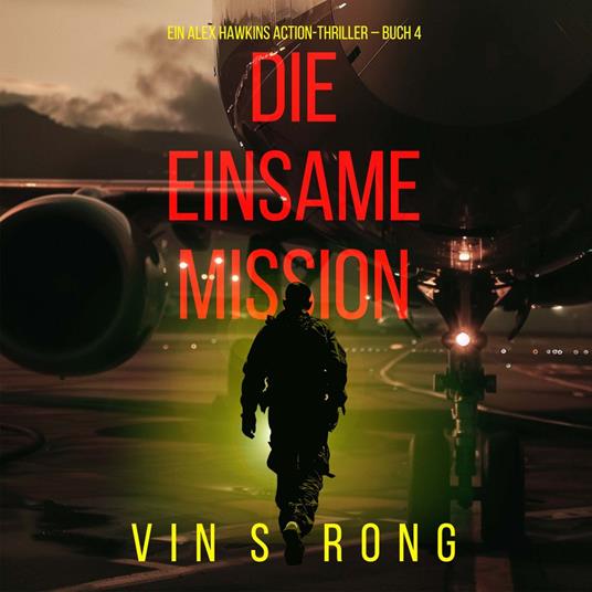 Die Einsame Mission (Ein Alex Hawkins Action-Thriller – Buch 4)