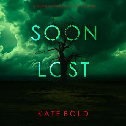 Soon Lost (A Gemma Forge FBI Suspense Thriller—Book Six)