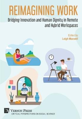 Reimagining Work: Bridging Innovation and Human Dignity in Remote and Hybrid Workspaces - cover