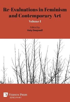 Re-Evaluations in Feminism and Contemporary Art: Volume 1 - cover