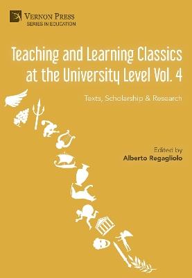 Teaching and Learning Classics at the University Level Vol. 4: Texts, Scholarship & Research - Paolo Costa,Andrea Balbo,Matteo Barbato - cover