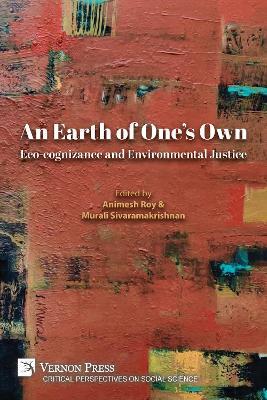 An Earth of One's Own: Eco-cognizance and Environmental Justice - Clara Shu-Chun Chang,Kathryn Yalan Chang,Annie Gladys PV - cover