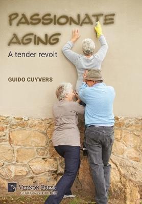 Passionate aging: A tender revolt - Guido Cuyvers - cover