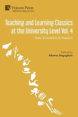Teaching and Learning Classics at the University Level Vol. 4: Texts, Scholarship & Research - cover