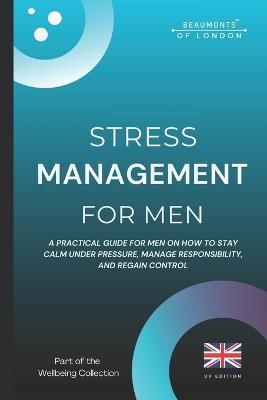 Stress Management For Men: Practical Strategies to Reduce Stress, Build Emotional Resilience, and Regain Control in the UK - Darryl Howe - cover