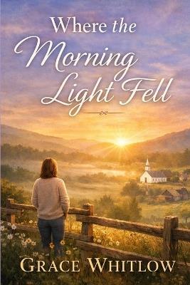 Where the Morning Light Fell - Grace Whitlow - cover