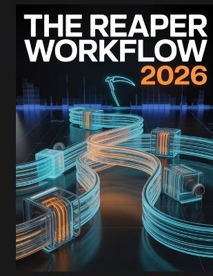 The REAPER Workflow 2026: A step-by-step guide to recording and mixing in REAPER-from empty project to final master - Joshua Greyson - cover