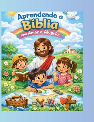 Aprendendo a Bíblia com amor e alegria: Livro Ensino Bíblico - Fernanda Rodrigues - cover