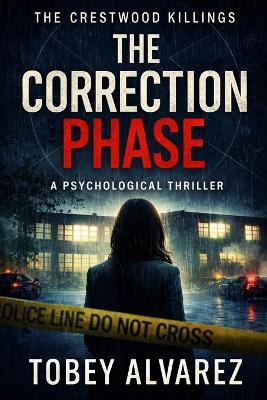 The Crestwood Killings: The Correction Phase - Tobey Alvarez - cover