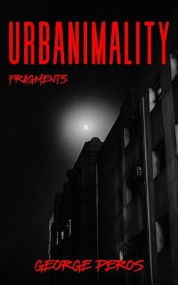 Urbanimality: Fragments - George Peros - cover