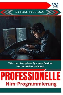 Professionelle NimProgrammierung: Wie man komplexe Systeme flexibel und schnell entwickelt - Richard Boozman - cover
