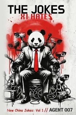 The Jokes XI Hates: New China Jokes: Vol 1 Forbidden Laughter from Behind the Great Firewall - 007 Agent - cover