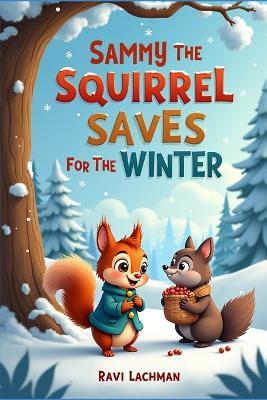 Sammy the Squirrel Saves for the Winter - Ravi Lachman - cover