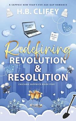 Redefining Revolution & Resolution (Chicago Sapphics Book Five): A Sapphic New Year's Eve Age-Gap Romance - H B Cliffy - cover