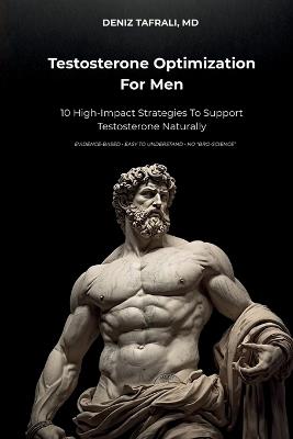 Testosterone Optimization For Men: 10 High-Impact Strategies to Support Testosterone Naturally - Deniz Tafrali - cover