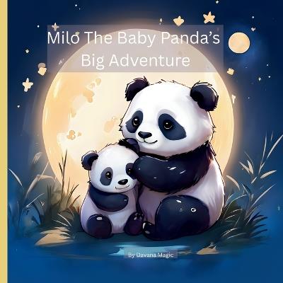 Milo the Baby Panda's Big Adventure: A Sweet Story About Curiosity, Courage, and Finding Home - Davana Magic - cover
