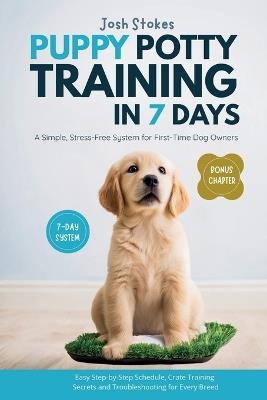 Puppy Potty Training in 7 Days: A Simple, Stress-Free System for First-Time Dog Owners - Josh Stokes - cover