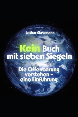 Kein Buch mit sieben Siegeln!: Die Offenbarung verstehen - eine Einführung - Lothar Gassmann - cover