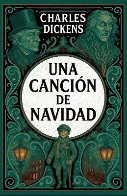 Una Canción de Navidad: El Cuento Clásico Sobre El Espíritu Navideño - Charles Dickens - cover