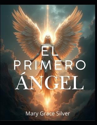 El Primero Ángel - Mary Grace Silver - cover