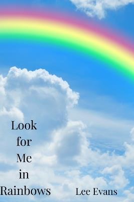 Look for Me in Rainbows - Lee Evans - cover