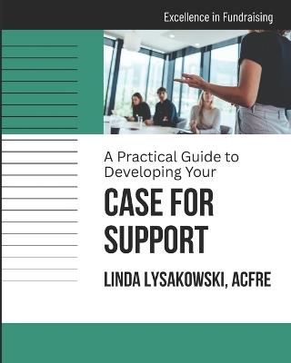 A Practical Guide to Developing your Case for Support - Linda Lysakowski - cover