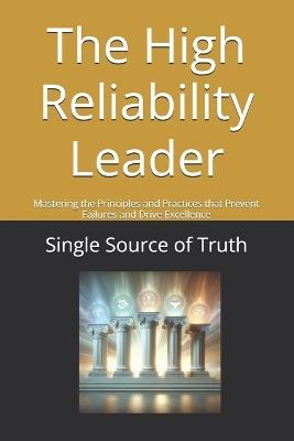 The High Reliability Leader: Mastering the Principles and Practices that Prevent Failures and Drive Excellence - Russell Davis - cover