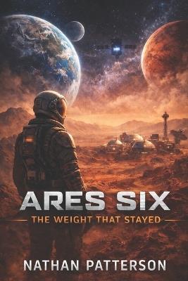 Ares Six: The weight that stayed - Nathan Patterson - cover