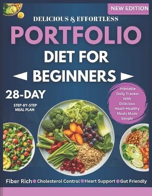 Portfolio Diet for Beginners: A 28-Day Step-by-Step Meal Plan with Heart-Healthy Recipes to Support Cholesterol, Boost Energy, and Enjoy Every Meal - Serena Whitlock - cover
