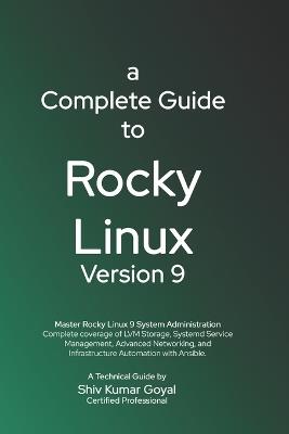 A Complete Guide to Rocky Linux Version 9: A Practical Guide for Enterprise and Production Environments - Shiv Kumar Goyal - cover