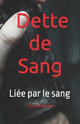 La Dette de Sang: Liée par le sang - Chris Beaureve - cover