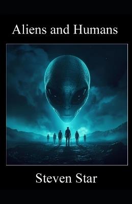 Aliens and Humans - Steven Star - cover