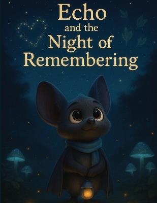 Echo and the Night of Remembering: A sensitive children's book about farewells, love, and hope (ages 4-9) - Joachim Schloz - cover