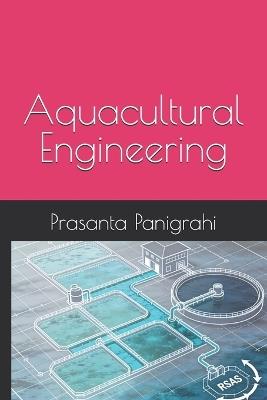 Aquacultural Engineering - Prasanta Panigrahi - cover