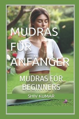 Mudras für Anfänger - Shiv Kumar - cover