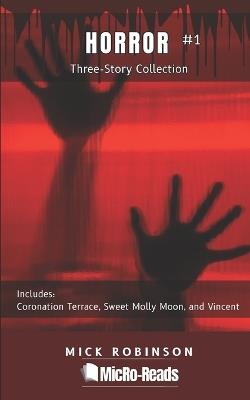 Horror Collection #1: Three-Story Collection - Mick Robinson - cover