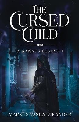 The Cursed Child: A Naissus Legend 1 - Markus Vasily Vikander - cover