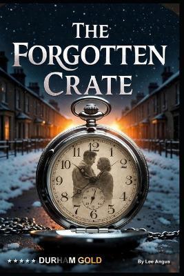 The Forgotten Crate - Lee Angus - cover