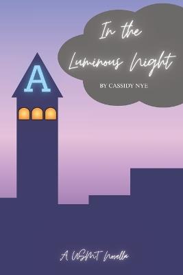 In the Luminous Night: A USMT Prequel Novella - Cassidy Nye - cover