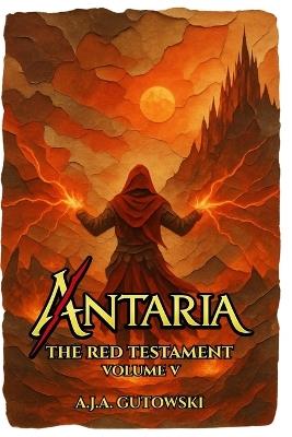 Antaria: The Red Testament - Volume V - A J a Gutowski - cover