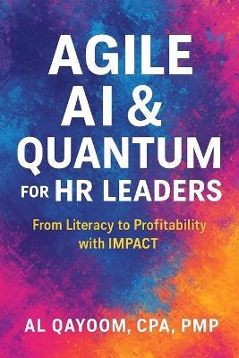 Agile AI & Quantum for HR Leaders: From Literacy to Profitability with IMPACT - Al Qayoom - cover