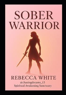 Sober Warrior - Rebecca White - cover