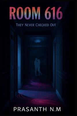 Room 616: They never checked out. - Prasanth N M - cover
