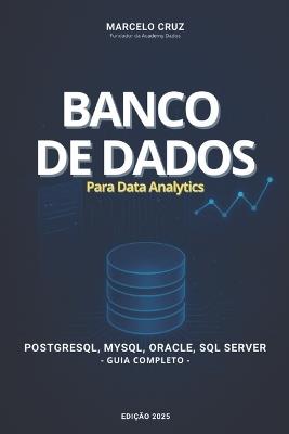 Bancos de Dados para Data Analytics: Um Guia Completo e Funcional para Análise de Dados - Marcelo Cruz - cover