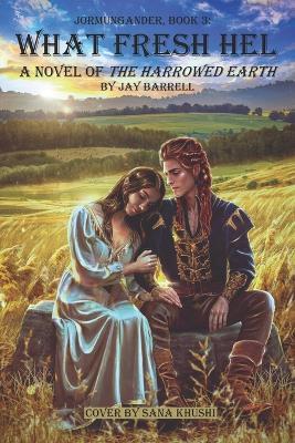 What Fresh Hel: Jormungandr Book 3, A Novel of The Harrowed Earth - Jay Barrell - cover