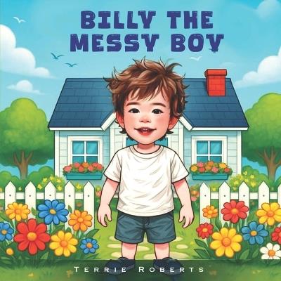 Billy The Messy Boy - Terrie Roberts - cover