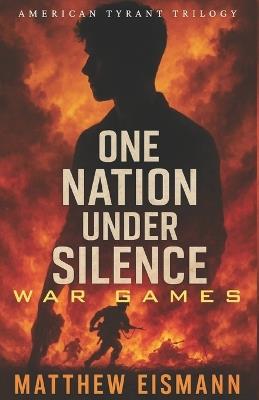 One Nation Under Silence: War Games - Matthew Eismann - cover