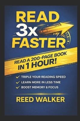 READ 3x FASTER: Speed Reading Techniques to Learn Faster and Read More - in Just 30 Days - Reed Walker - cover