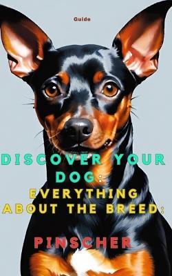 Discover your dog: Everything about the breed: Pinscher - A Kennet Reyen - cover
