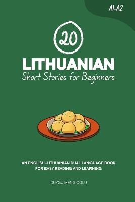 20 Lithuanian Short Stories for Beginners: An English-Lithuanian Dual-Language Book for Easy Reading and Learning - Duygu Mengioglu - cover